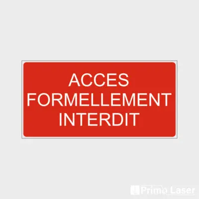 Plaque accès formellement interdit - signalétique interdiction